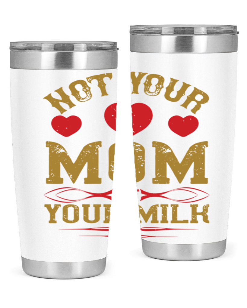 not your mom not your milk 119#- vegan- Tumbler