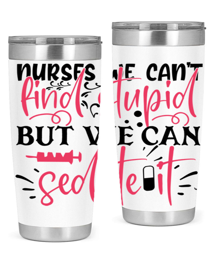 nurses we cant find stupid but we can sedate it Style Style 77#- nurse- tumbler