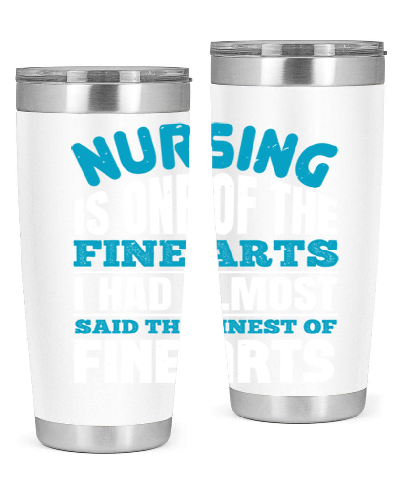 nursing is one of the fine arts Style 259#- nurse- tumbler