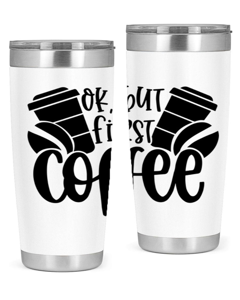 ok but first coffee 52#- coffee- Tumbler