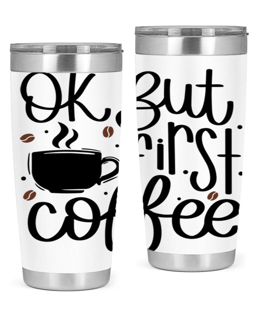 ok but first coffee 53#- coffee- Tumbler