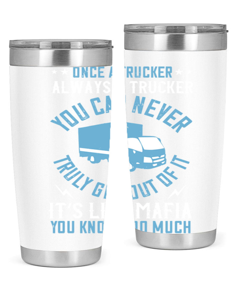 once a trucker always a trucker you z Style 25#- truck driver- tumbler