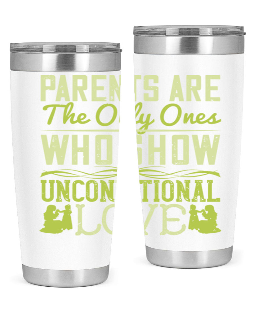 parents are the only ones who show unconditional love 26#- Parents Day- Tumbler