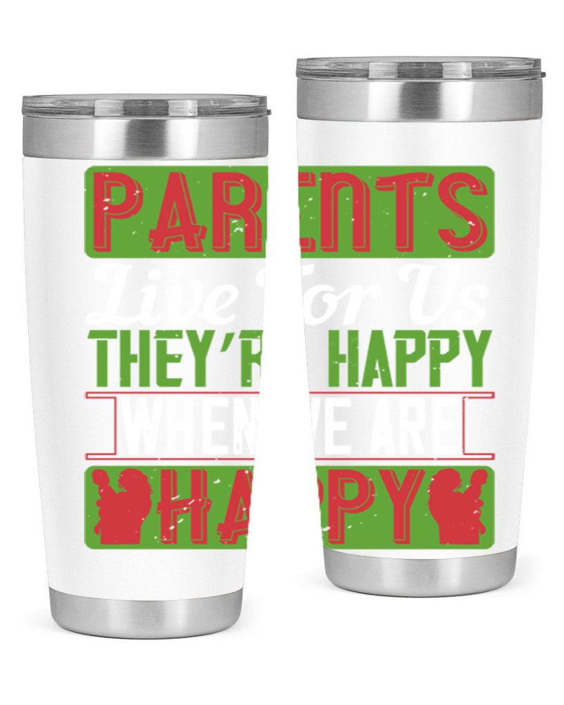 parents live for us they’re happy when we are happy 25#- Parents Day- Tumbler