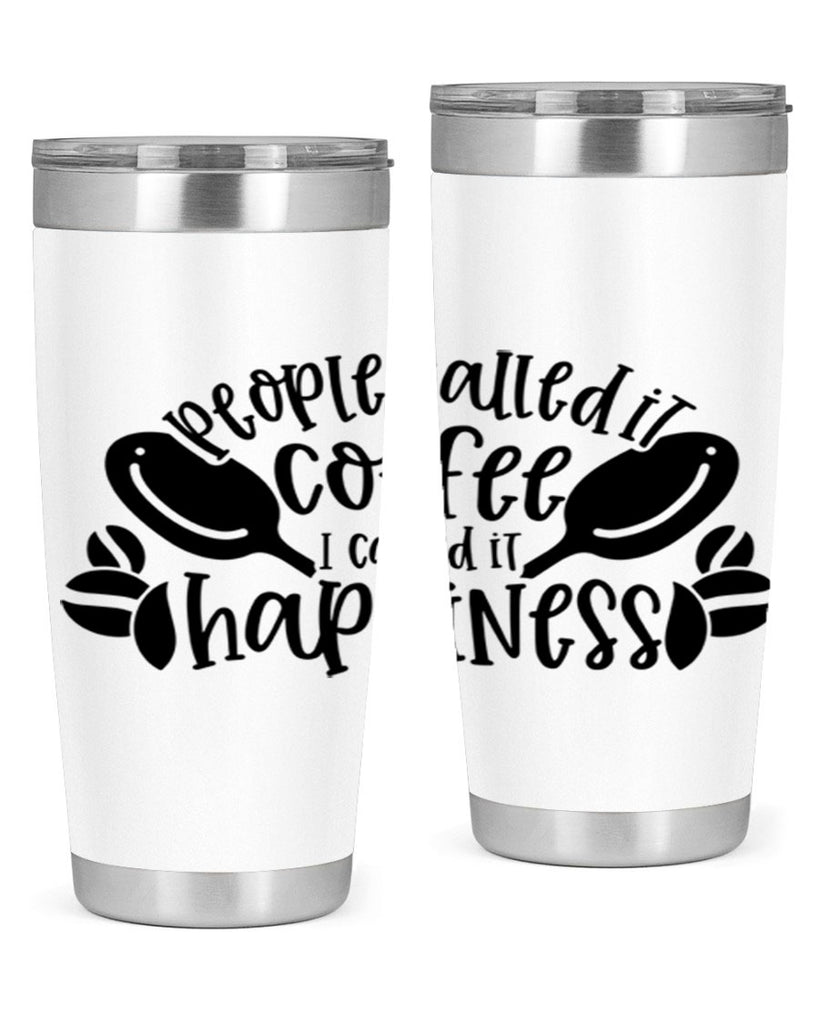 people called it coffee i called it happiness 47#- coffee- Tumbler