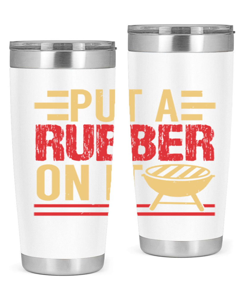put a rubber on it 18#- bbq- Tumbler