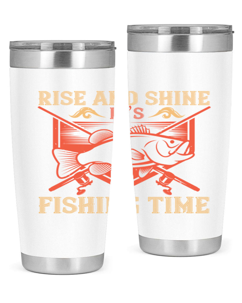 rise and shine it’s fishing time 237#- fishing- Tumbler