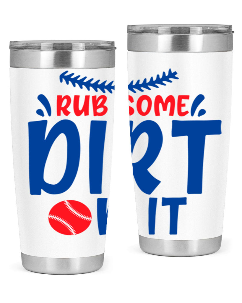 rub some dirt on it 2030#- baseball- Tumbler