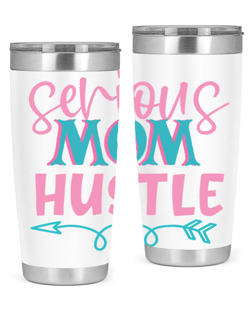 serious mom hustle 302#- mom- Tumbler