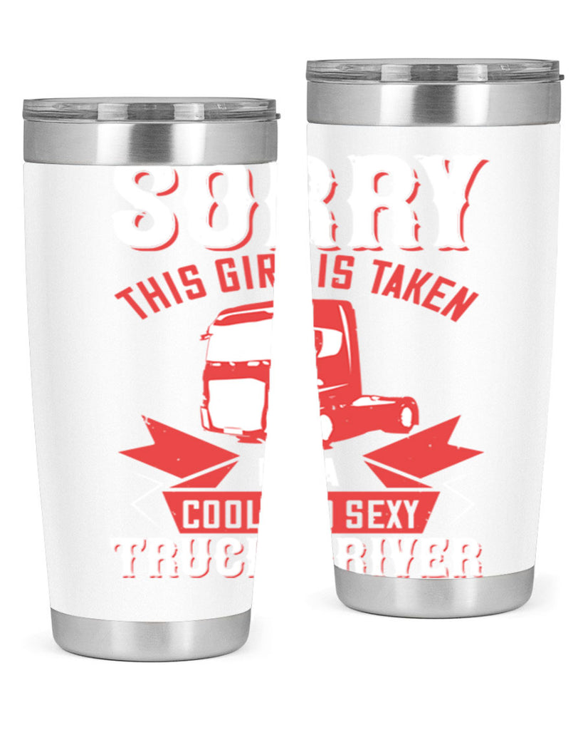 sorry this girl is taken by a cool and sexy truck driver Style 22#- truck driver- tumbler