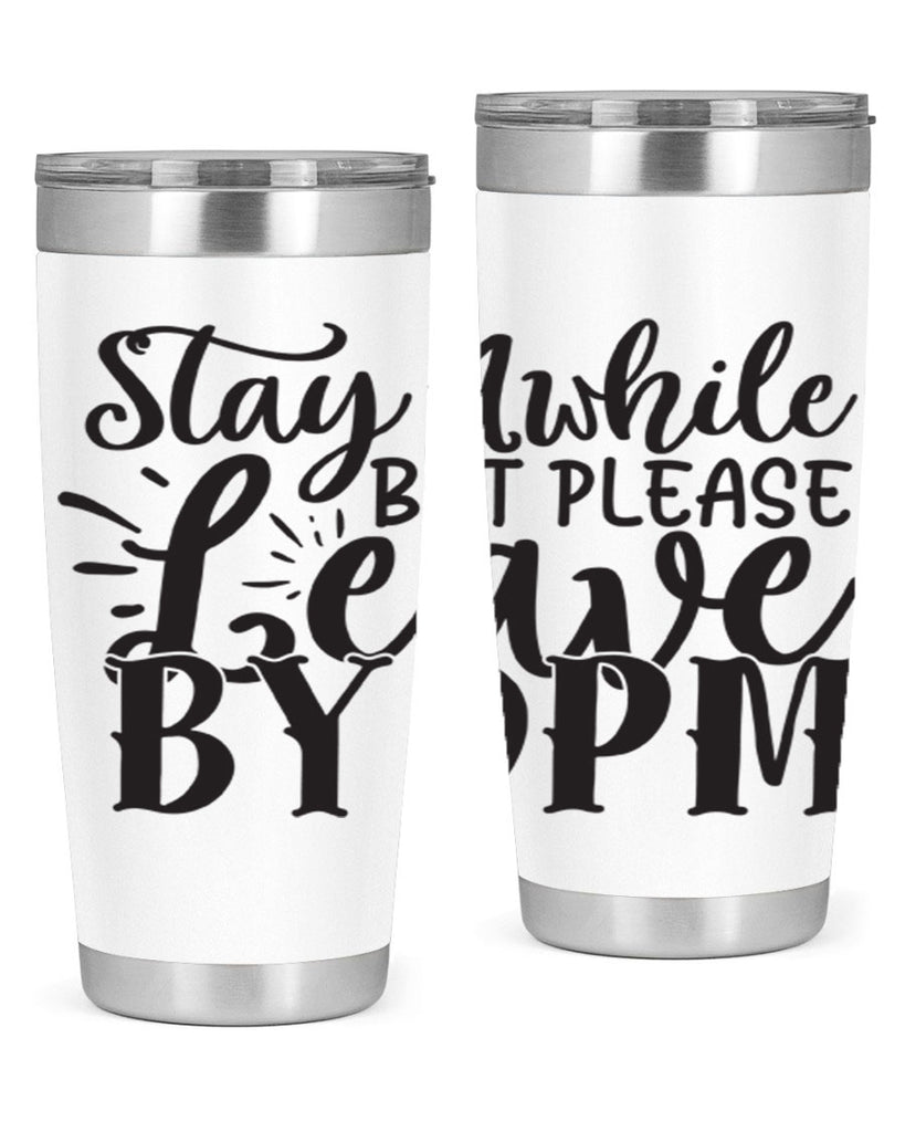 stay awhile but please leave by pm 50#- home- Tumbler