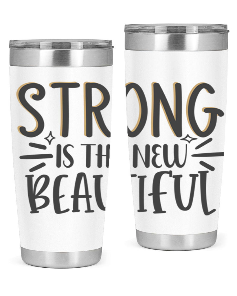 strong is the new beautiful Style 68#- motivation- Tumbler