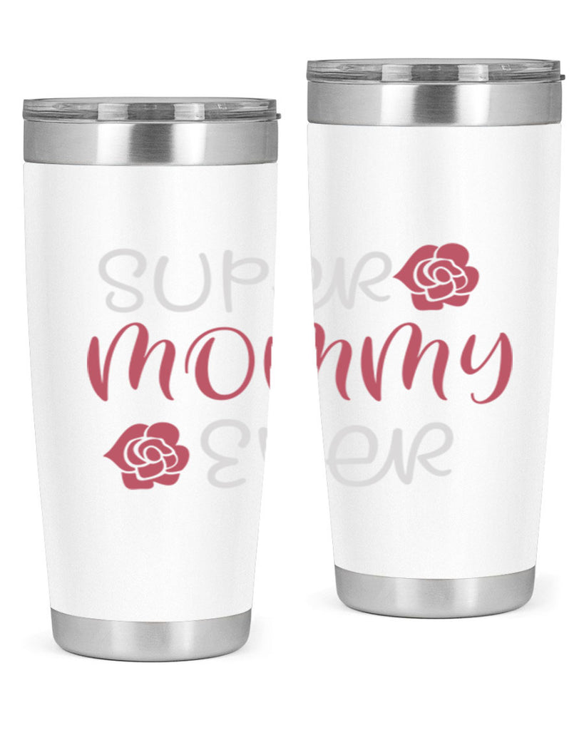 super mommy ever 65#- mom- Tumbler