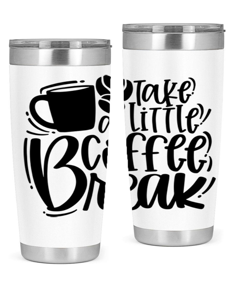 take a little coffee break 24#- coffee- Tumbler