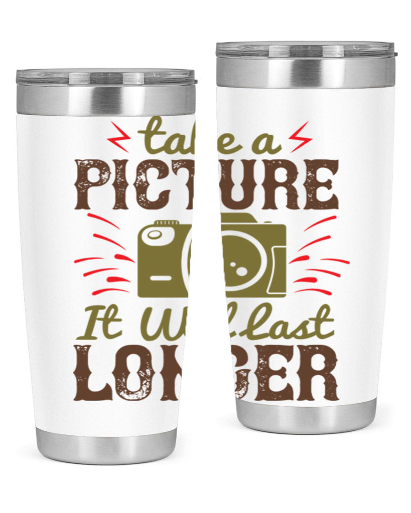 take a picture it will last longer 18#- photography- Tumbler