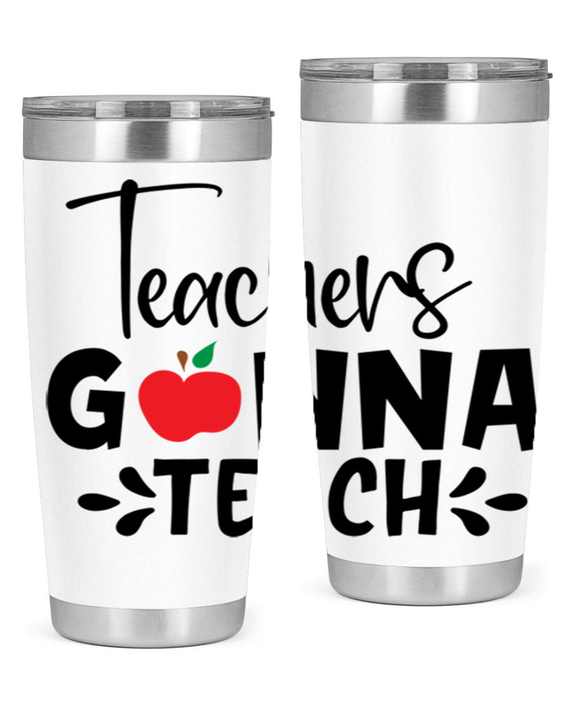 teachers gonna teach Style 131#- teacher- tumbler