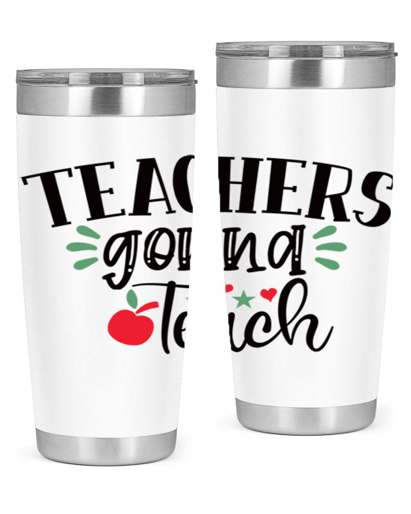 teachers gonna teach Style 133#- teacher- tumbler