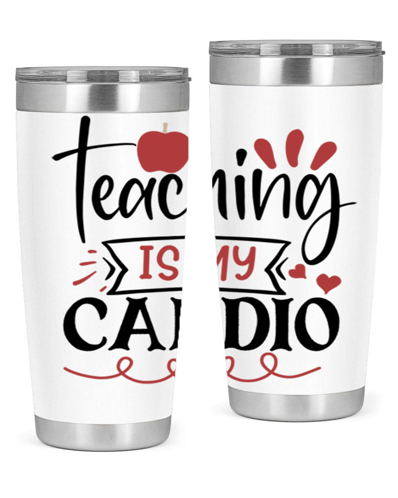 teaching is my cardio Style 128#- teacher- tumbler