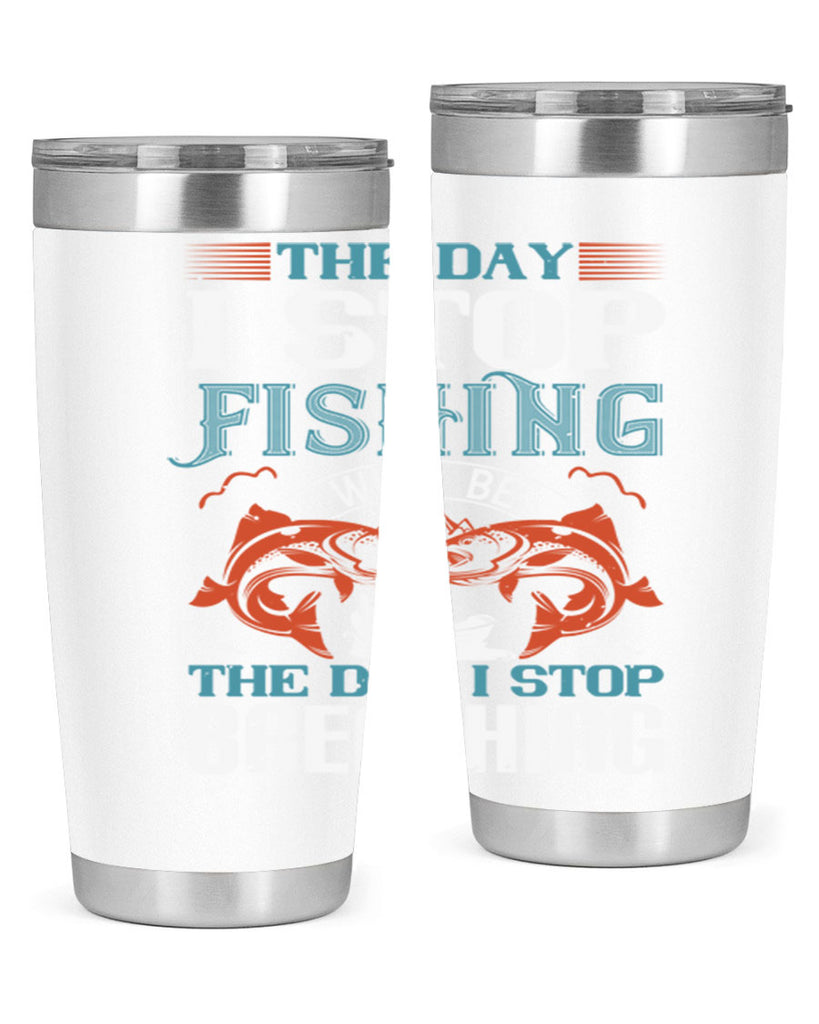 the day i stop fishing will be 26#- fishing- Tumbler