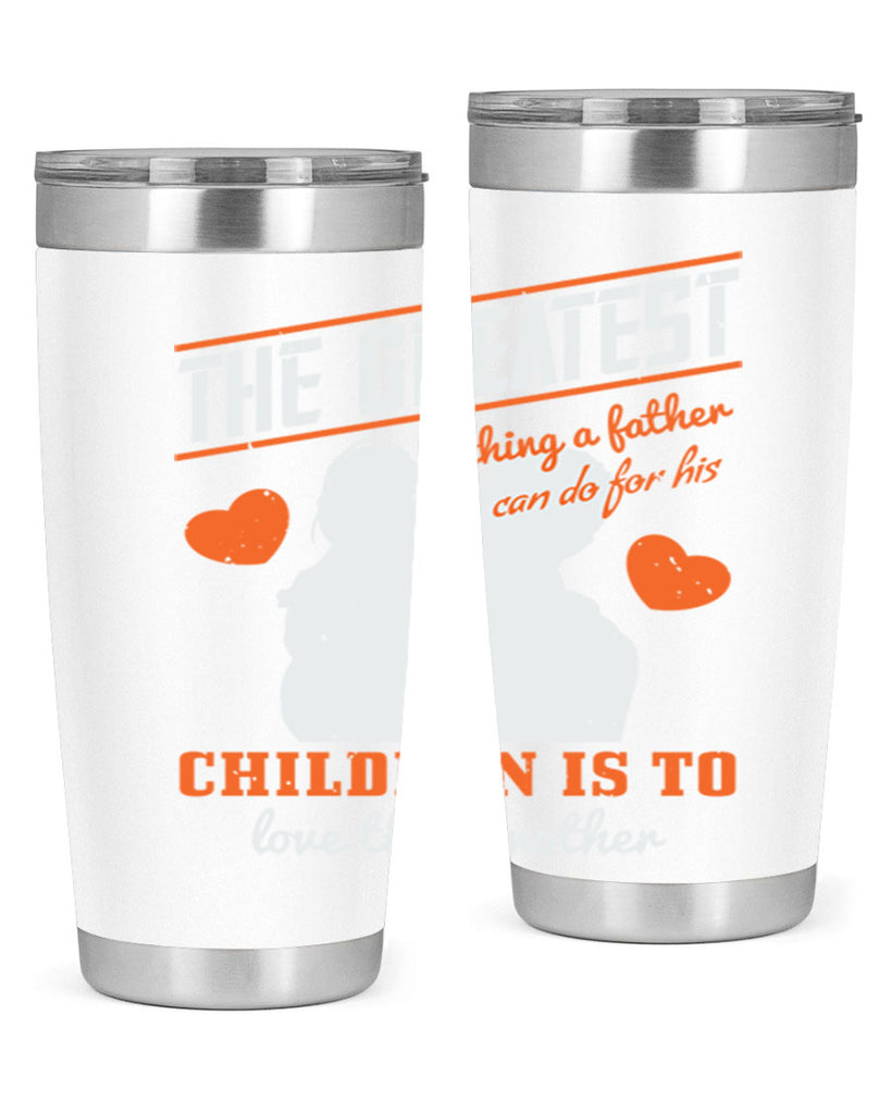 the greatest thing a father 162#- fathers day- Tumbler
