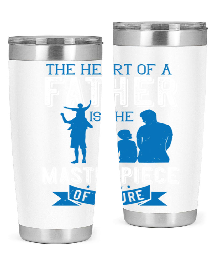 the heart of a father is the masterpiece of nature 169#- fathers day- Tumbler