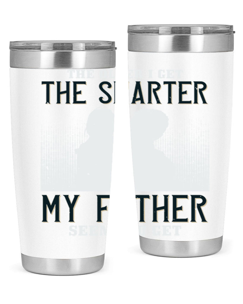 the older i get the smarter 156#- fathers day- Tumbler