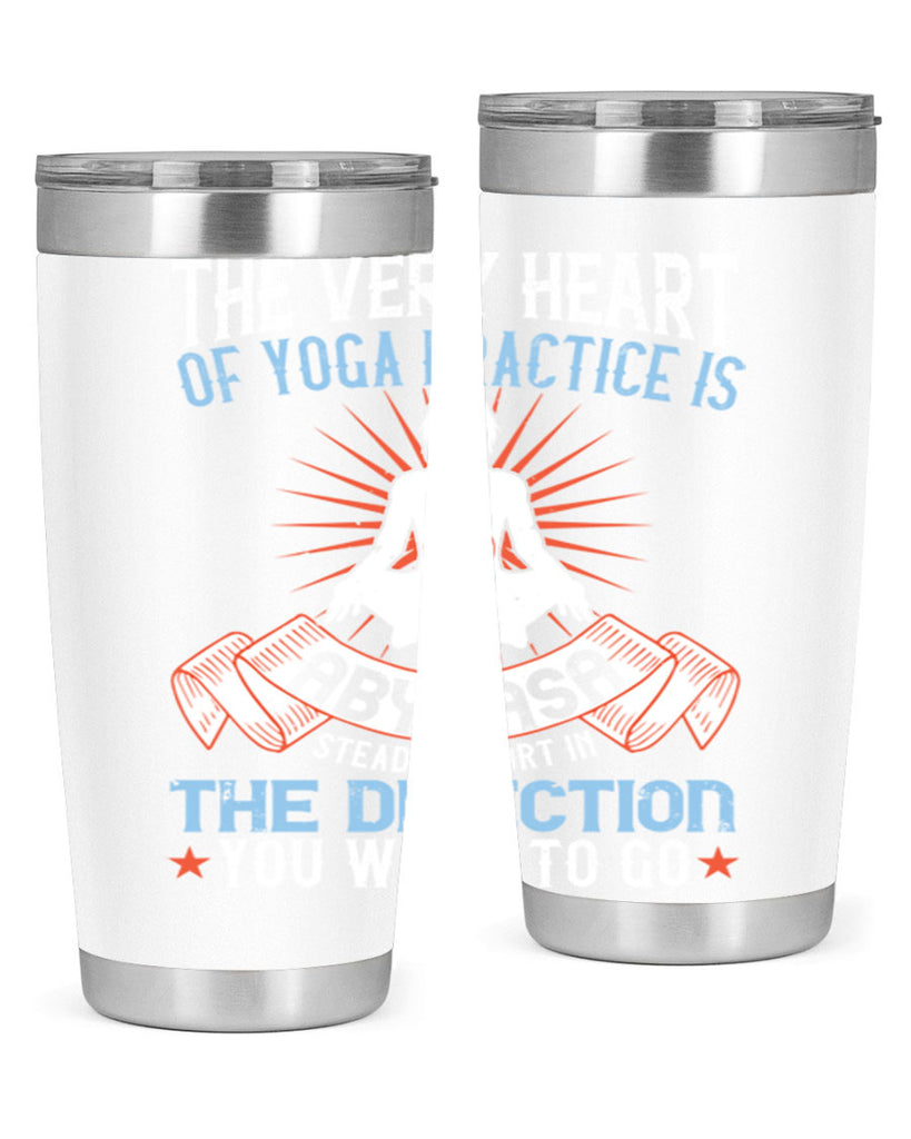 the very heart of yoga practice is abyhasa steady effort in the direction you want to go 50#- yoga- Tumbler