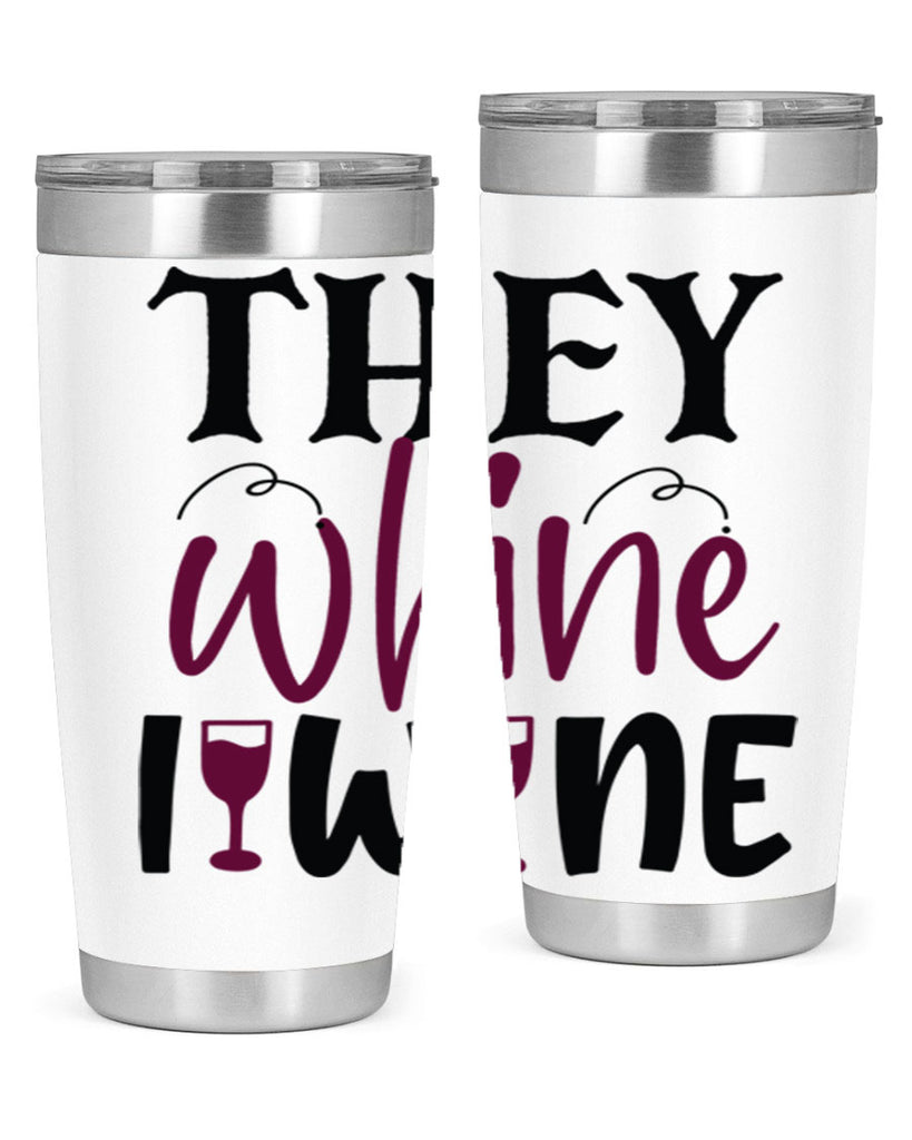 they whine i wine 156#- wine- Tumbler