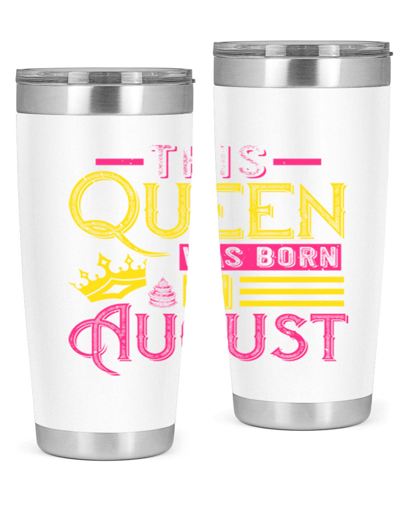 this queen was born in august Style 26#- birthday- tumbler