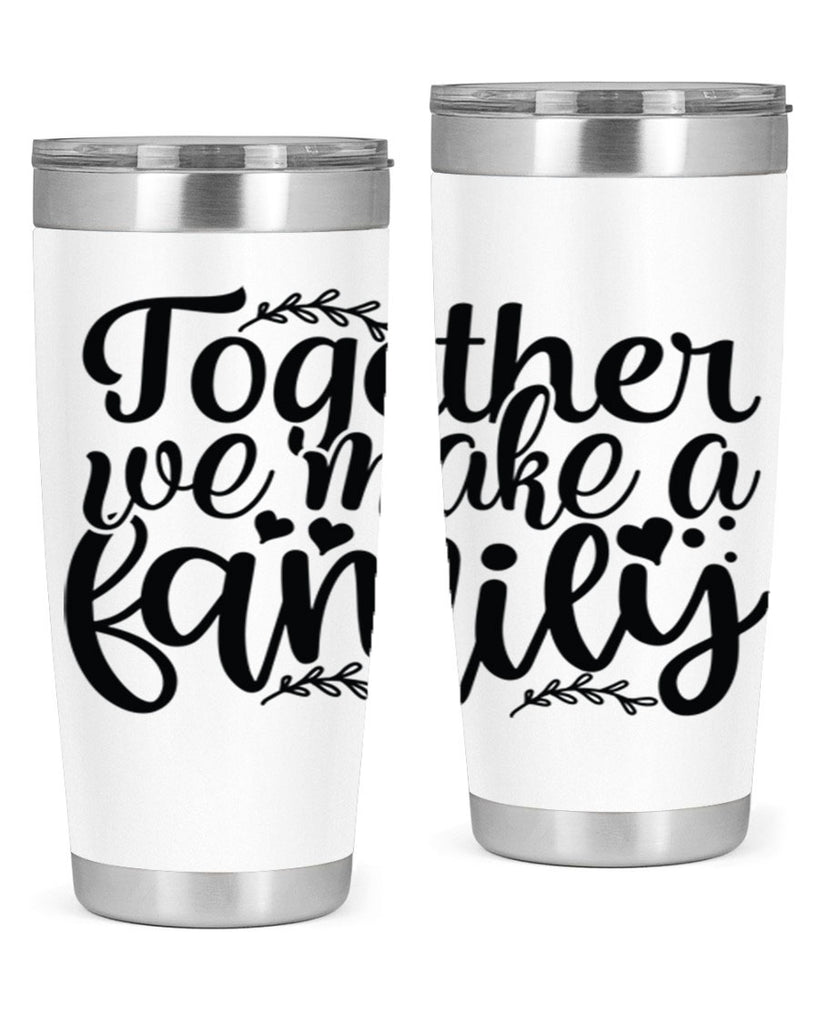 together we make a family 14#- family- Tumbler