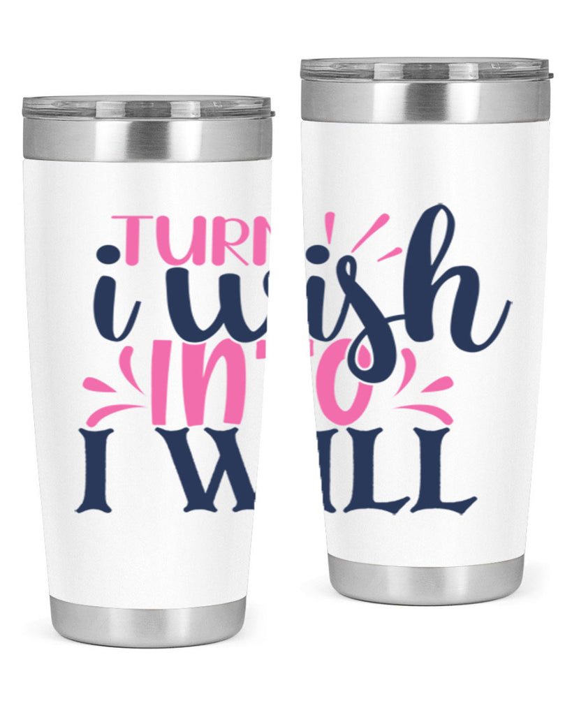 trun i wish into i will Style 65#- motivation- Tumbler