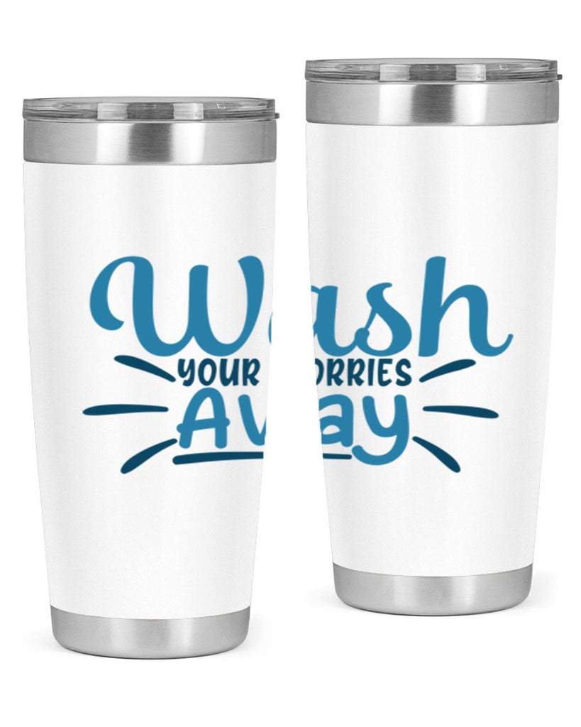 wash your worries away 51#- bathroom- Tumbler