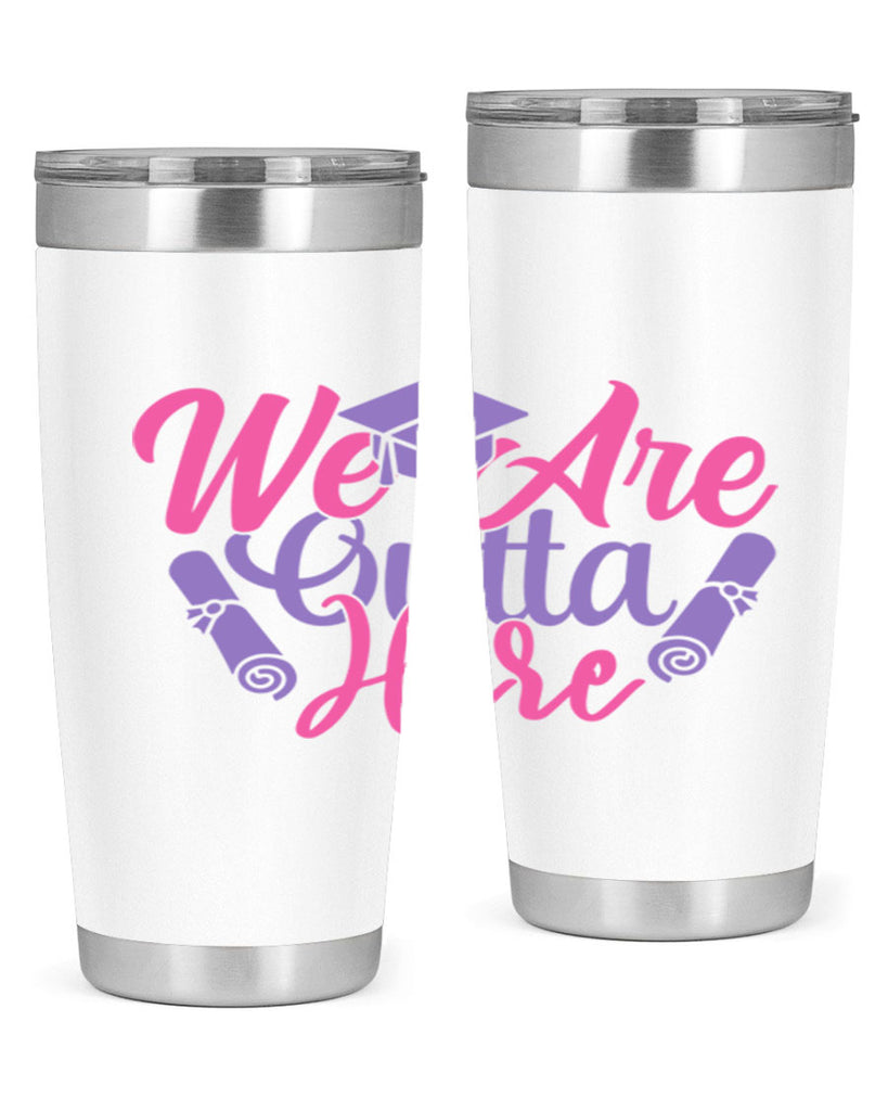 we are outta here 7#- graduation- Tumbler