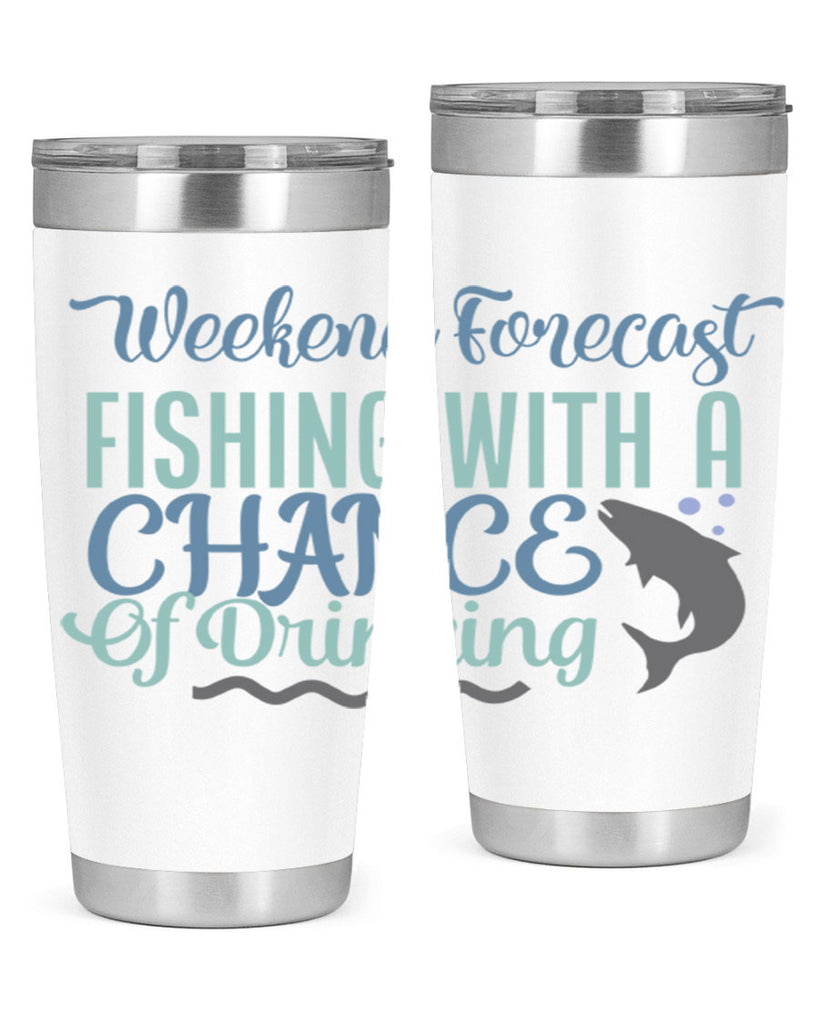 weekend forecast fishing with a chance of drinking 193#- fishing- Tumbler