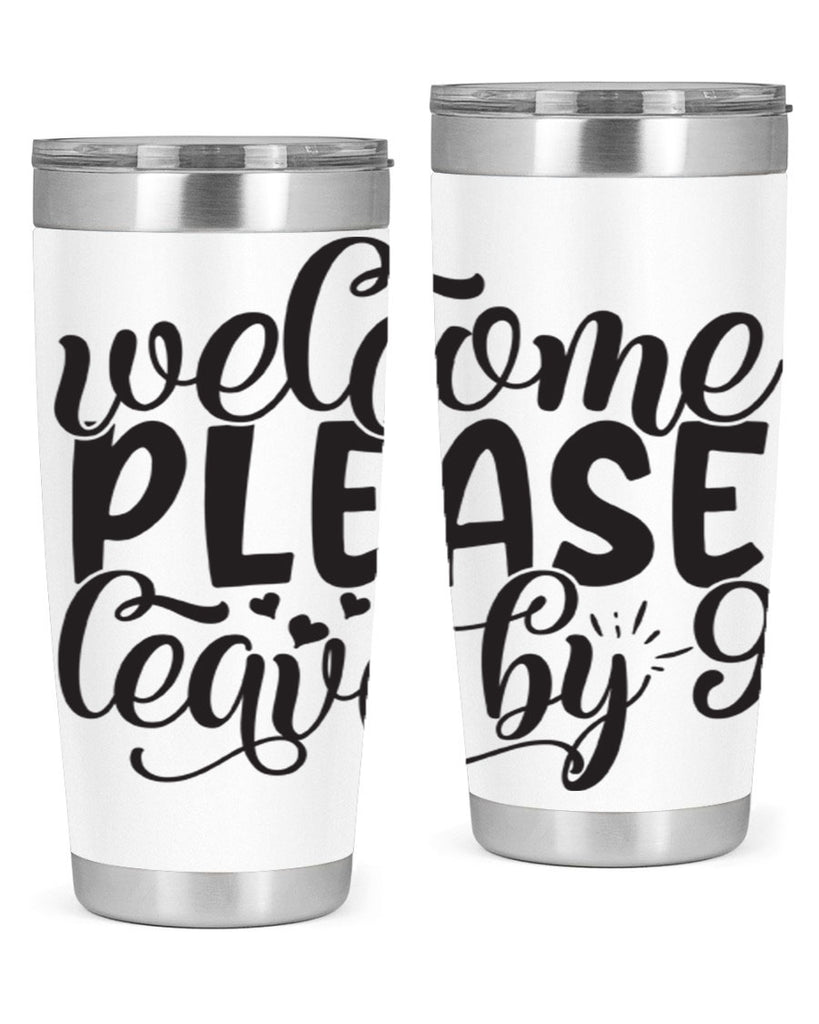 welcome please leave by 47#- home- Tumbler