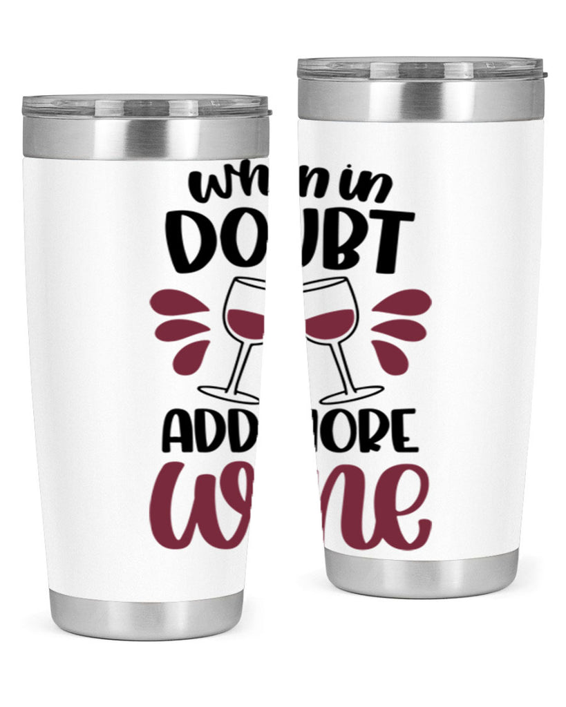 when in doubt add more wine 24#- wine- Tumbler