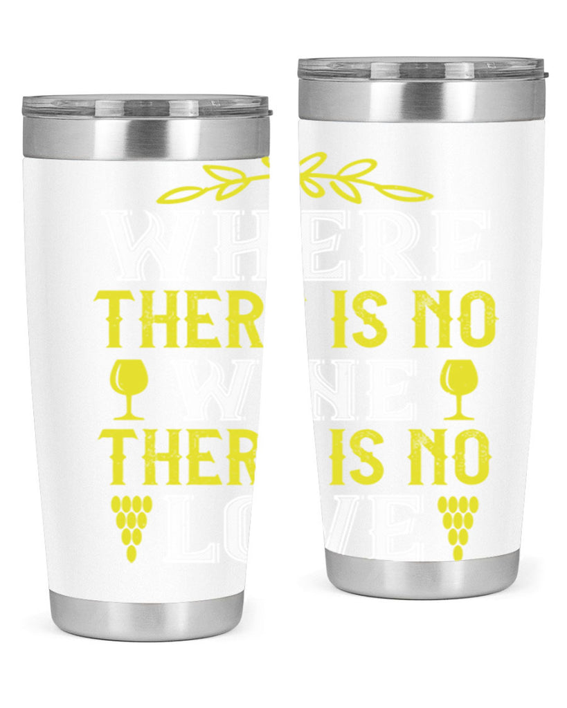 where there is no wine there is no love 220#- wine- Tumbler