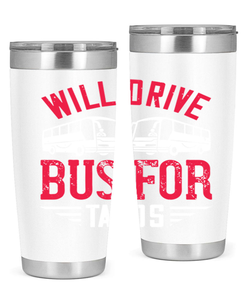 will drive bus for tacos Style 7#- bus driver- tumbler