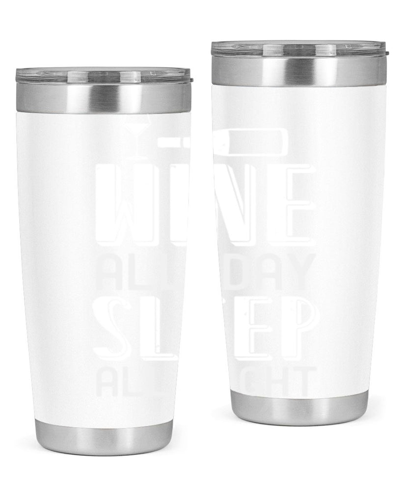 wine all day sleep all night 108#- wine- Tumbler