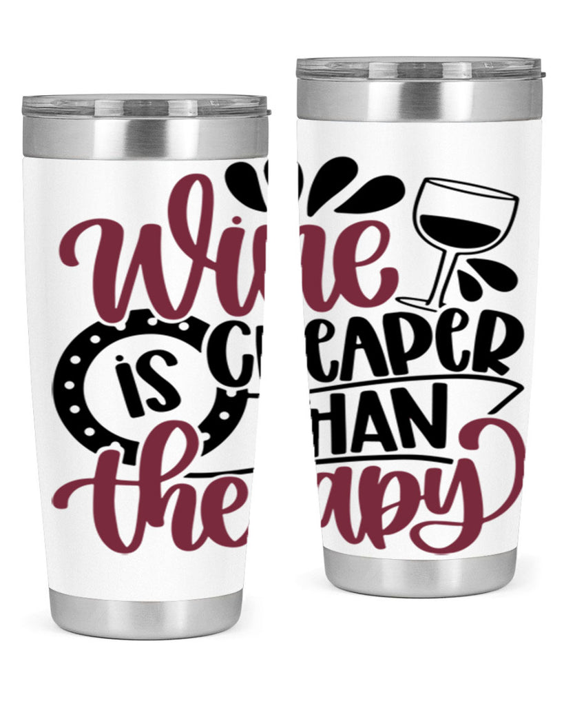 wine is cheaper than therapy 21#- wine- Tumbler