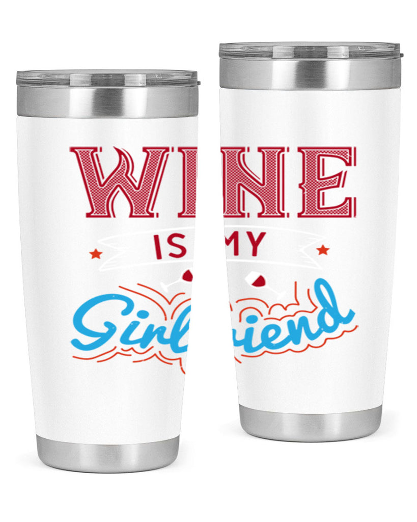 wine is my girlfriend 105#- wine- Tumbler