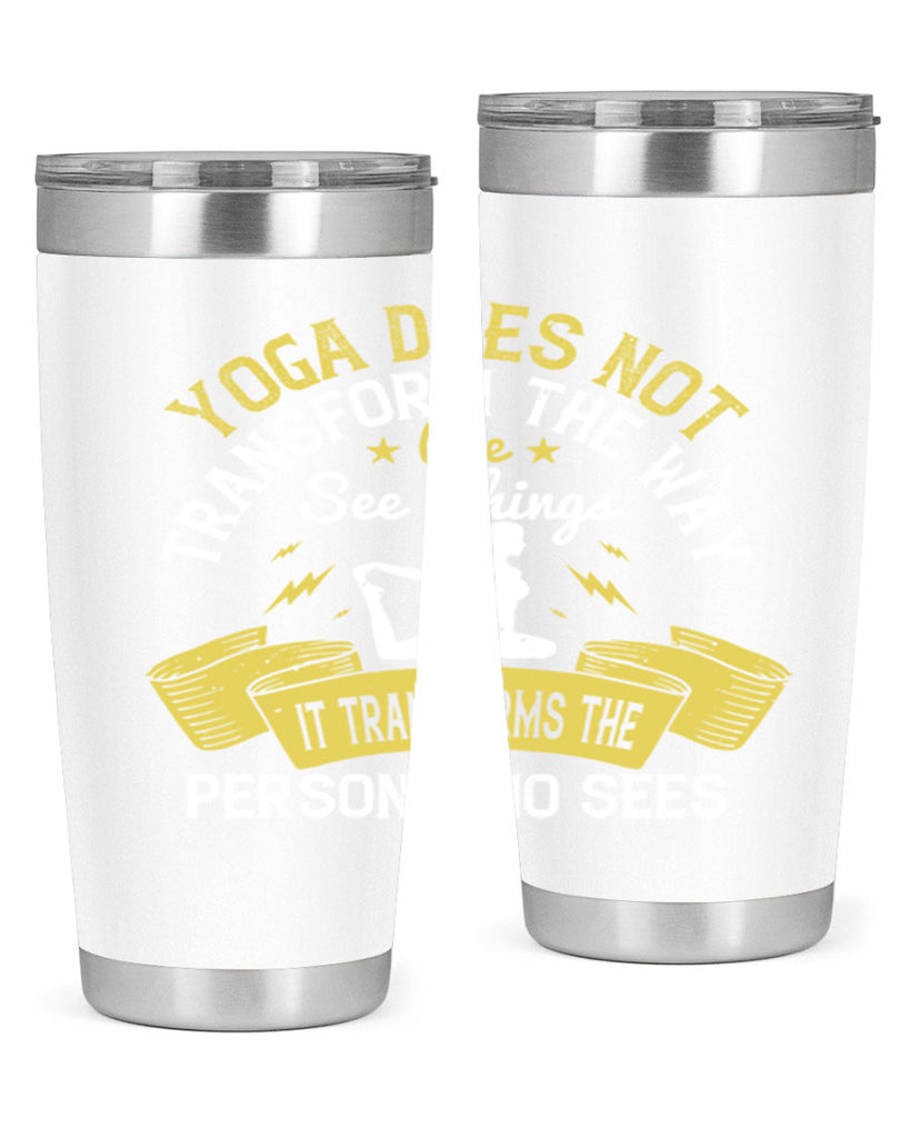 yoga does not transform the way we see things it transforms the person who sees 34#- yoga- Tumbler