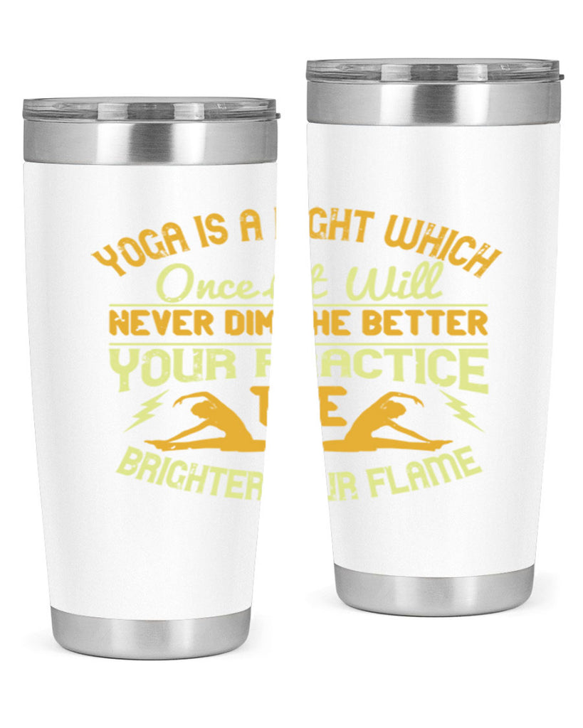 yoga is a light which once lit will never dim the better your practice the brighter your flame 26#- yoga- Tumbler