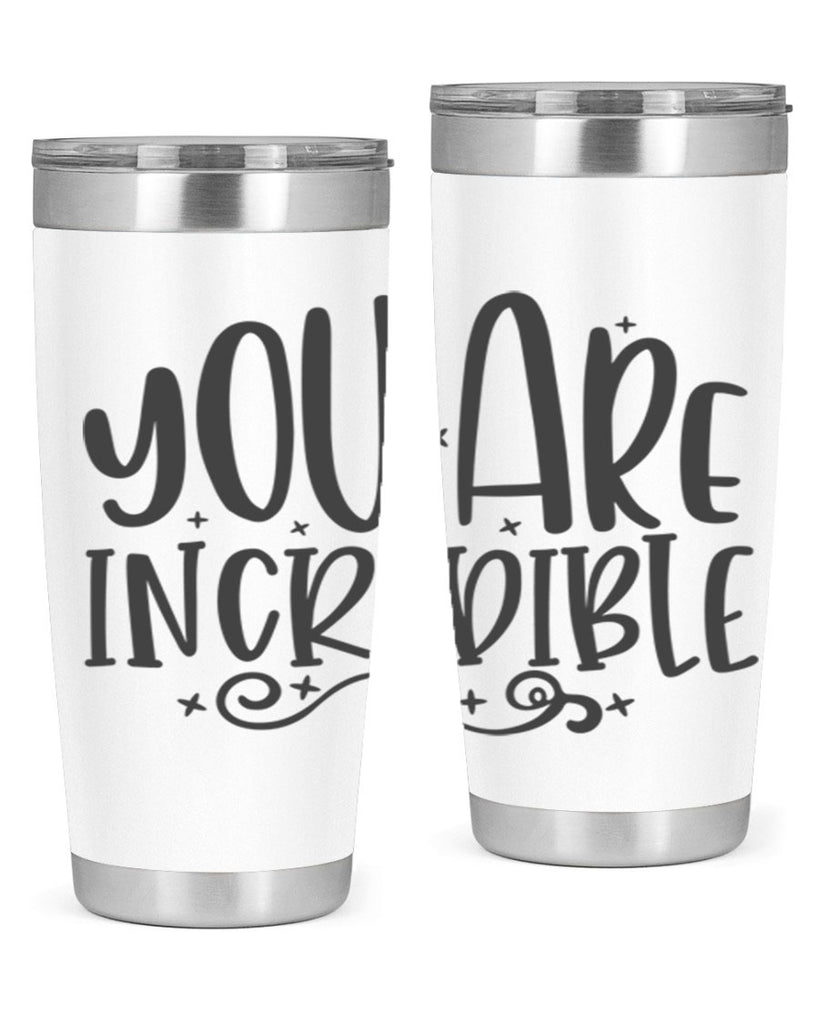 you are incredibale Style 61#- motivation- Tumbler