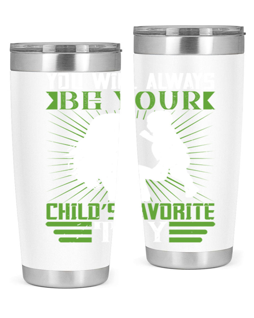 you will always be your child’s favorite toy 5#- Parents Day- Tumbler
