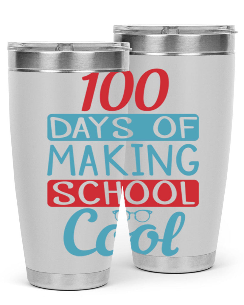 4 days of making school cool 44#- 100 days of school- Tumbler