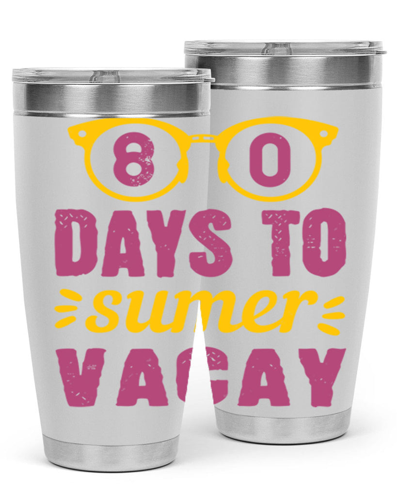 8 days to sumer vacay 1#- 100 days of school- Tumbler