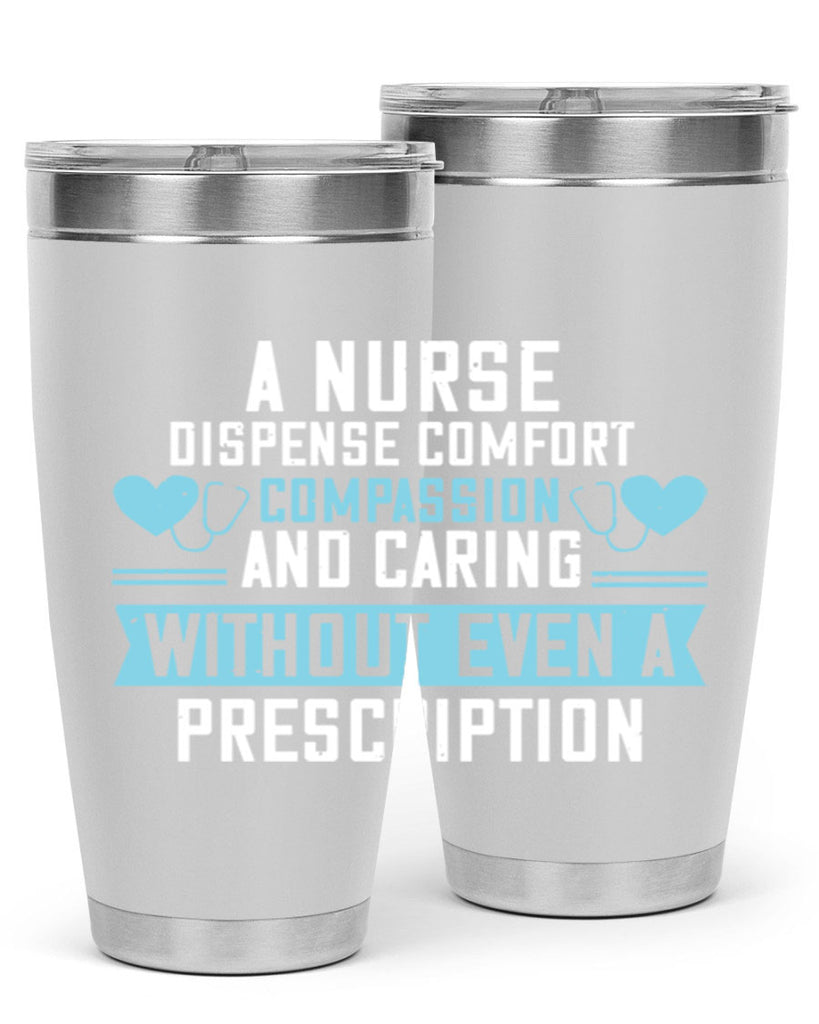 A Nurse dispense comfort compassion and caring without even a prescription Style 296#- nurse- tumbler