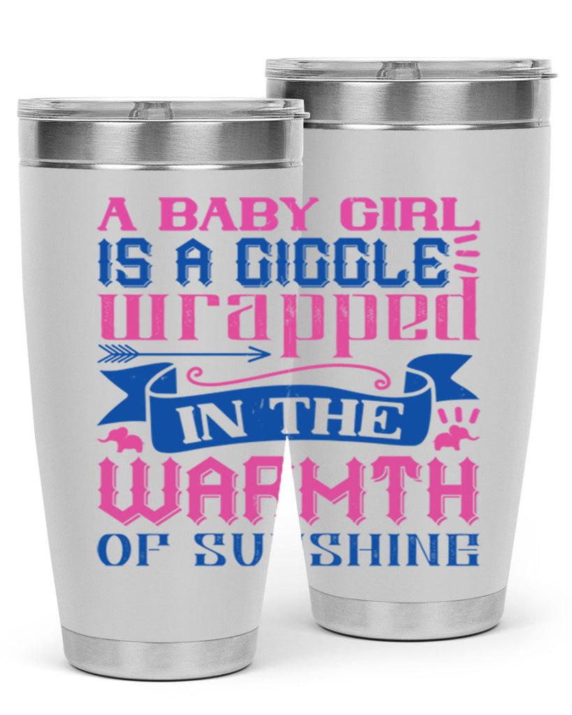 A baby girl is a giggle wrapped in the warmth of sunshine Style 144#- baby- tumbler