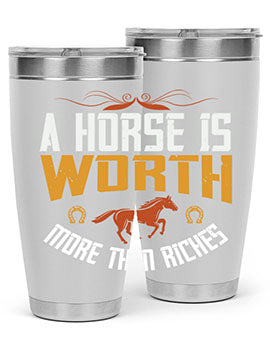 A horse is worth more than riches Style 45#- horse- Tumbler